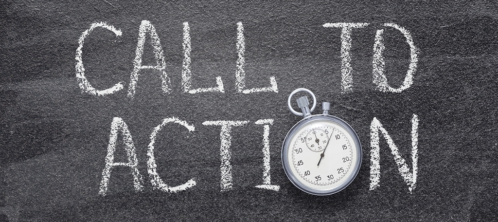 Use a call to action to make sure your readers know what to do next