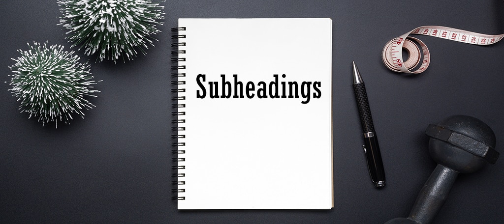 Use Subheadings