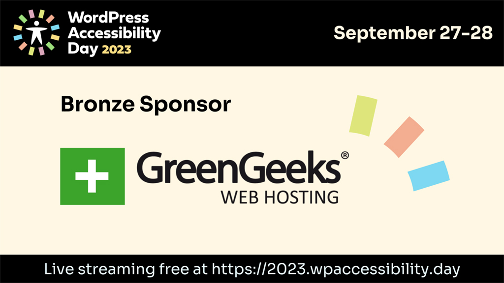 Proud Sponsor: WordPress Accessibility Day 2023. September 27th-28th. Free live streaming - 24 hours. Register at 2023.wpaccessibility.day