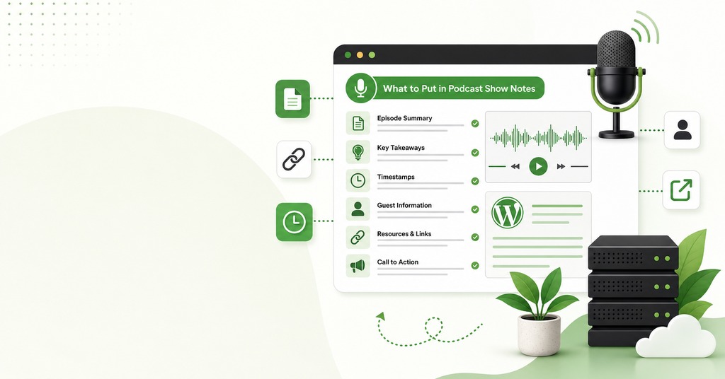 GreenGeeks illustration of what to put in podcast show notes for podcast website hosting