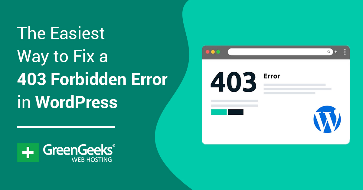 The Easiest Way to Fix a 403 Forbidden Error in WordPress - GreenGeeks