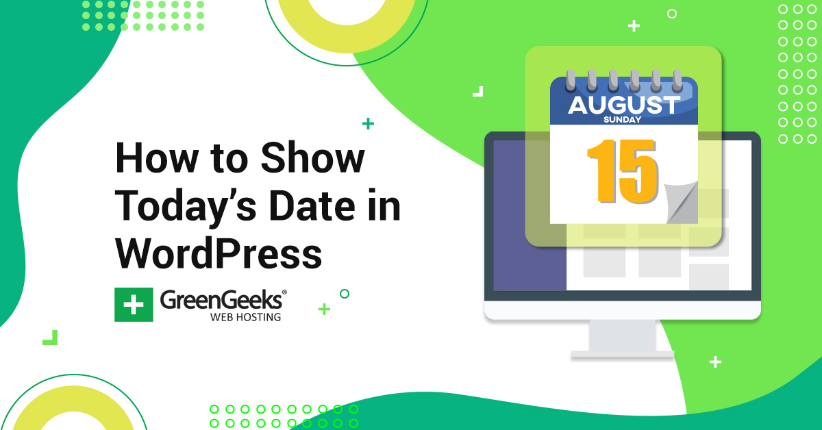 How to show today s date in wordpress greengeeks