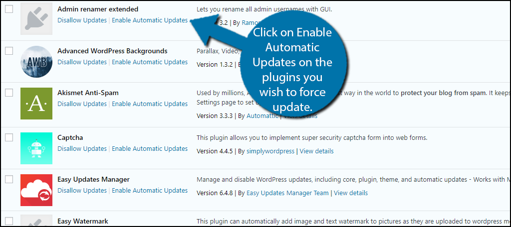 Click on Enable Automatic Updates on the plugins you wish to force update.