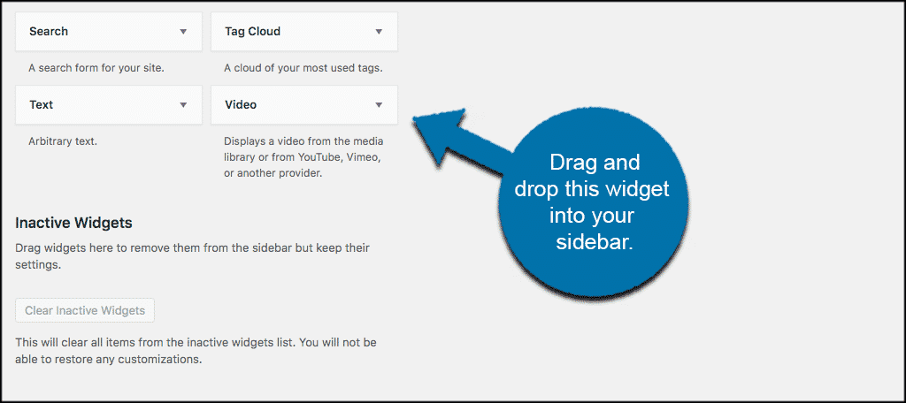 Drag and drop the wordpress video widget into sidebar