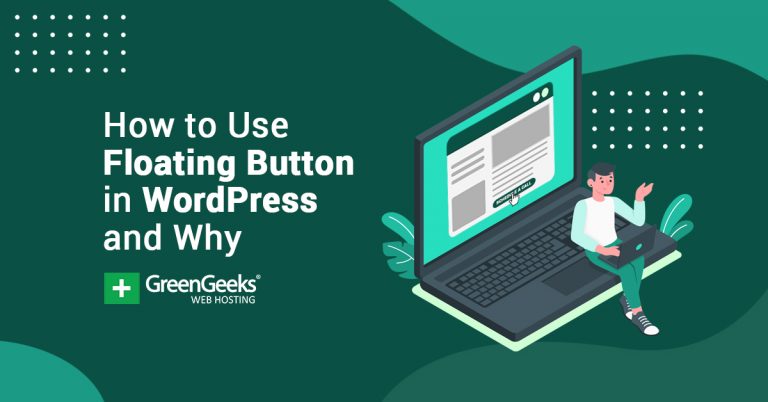 How to Use Floating Button in WordPress and Why - GreenGeeks