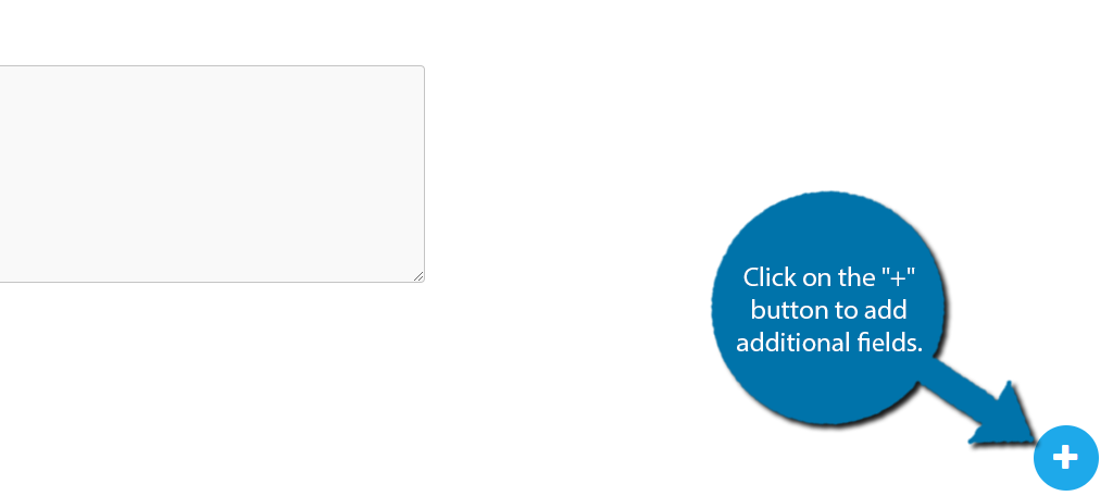 Use the + field to add fields to the form.